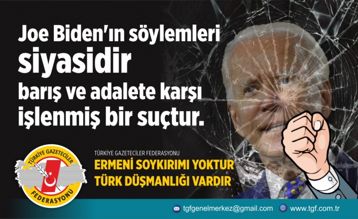 TGF: “Biden’ın söylemleri siyasidir, barış ve adalete karşı işlenmiş bir suçtur”